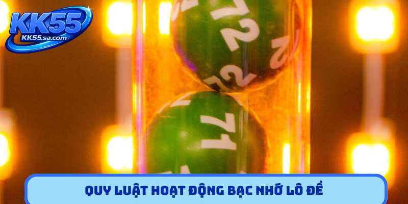 Quy luật hoạt động bạc nhớ lô đề