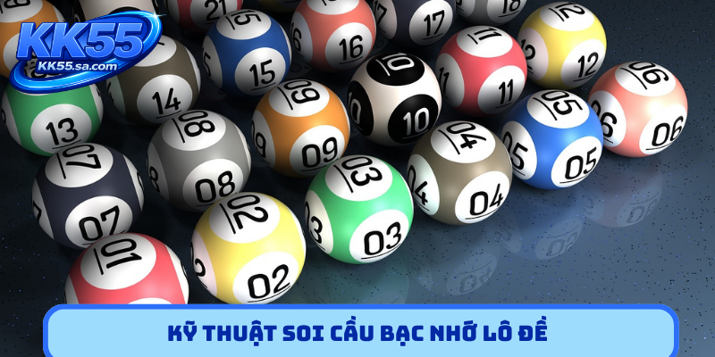 Kỹ thuật soi cầu bạc nhớ lô đề