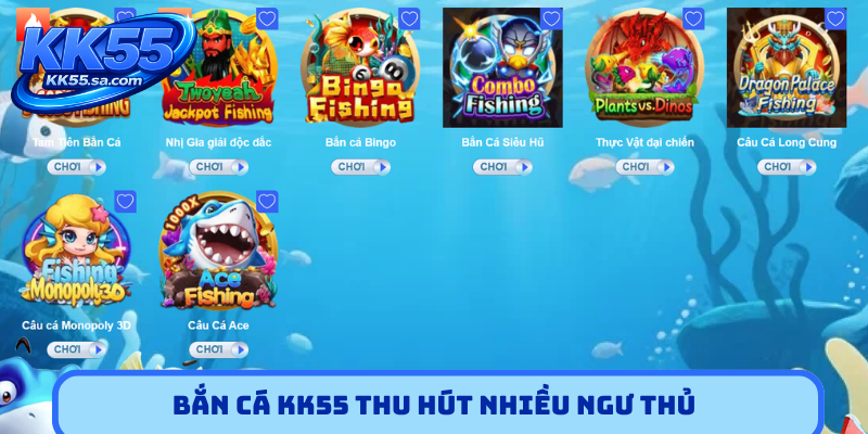 Bắn cá KK55 thu hút nhiều ngư thủ