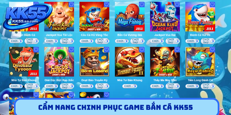 Cẩm nang chinh phục game bắn cá KK55