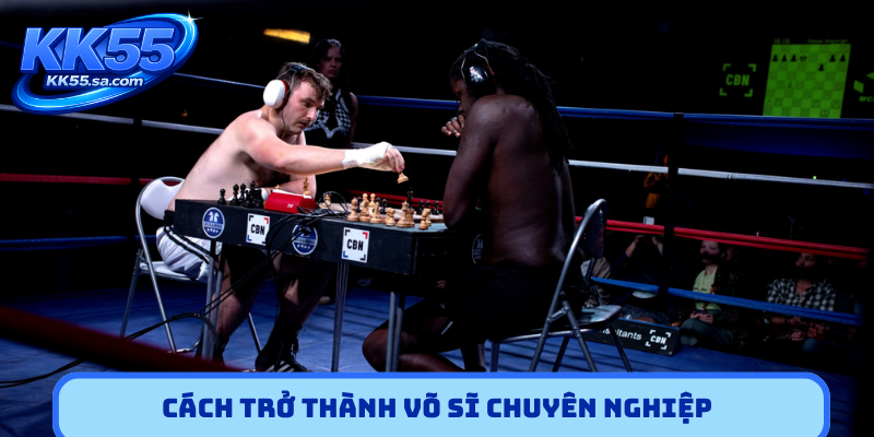 Cách trở thành võ sĩ chuyên nghiệp
