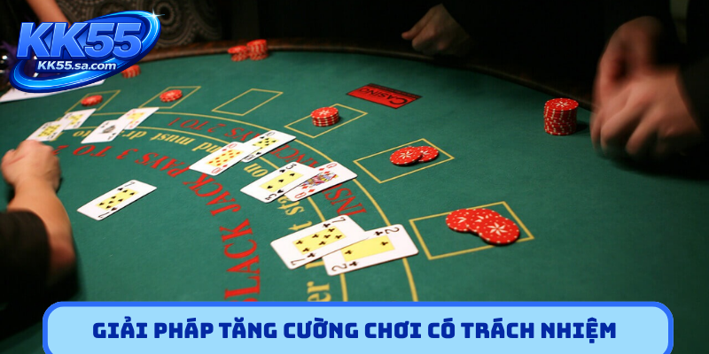 Giải pháp tăng cường chơi có trách nhiệm