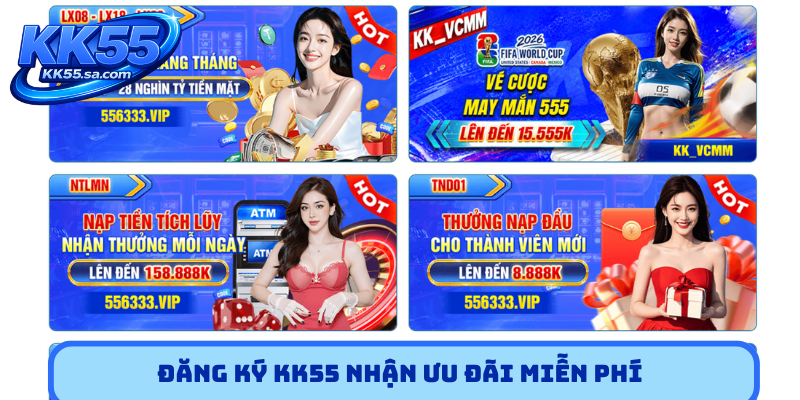 Đăng ký KK55 nhận ưu đãi miễn phí