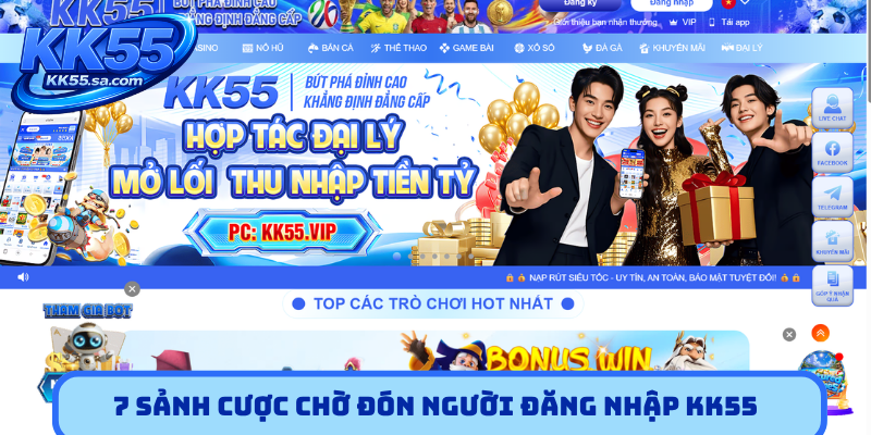 7 sảnh cược chờ đón người đăng nhập KK55