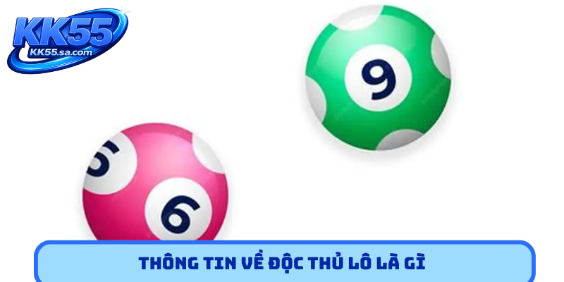 Thông tin về độc thủ lô là gì