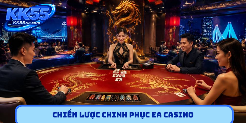 Chiến lược chinh phục EA casino