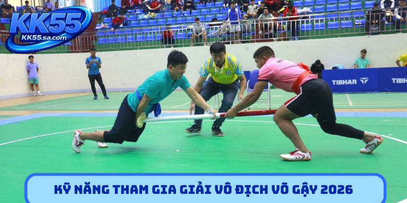Kỹ năng tham gia giải vô địch võ gậy 2026