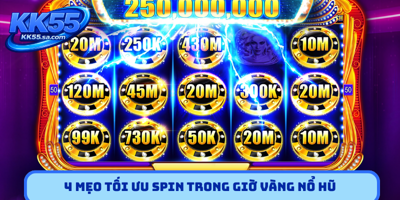 4 mẹo tối ưu spin trong giờ vàng nổ hũ