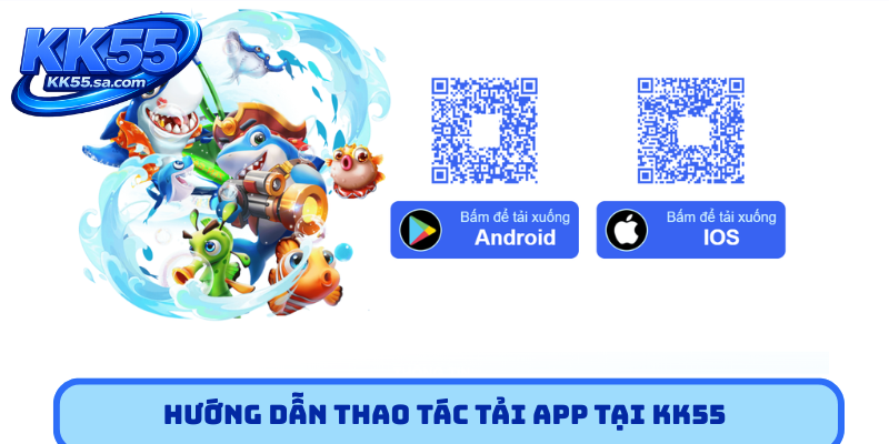 Hướng dẫn thao tác tải app tại KK55