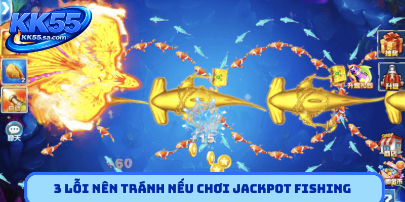 3 lỗi nên tránh nếu chơi Jackpot Fishing