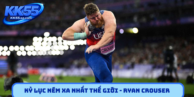 Kỷ lục ném xa nhất thế giới - Ryan Crouser