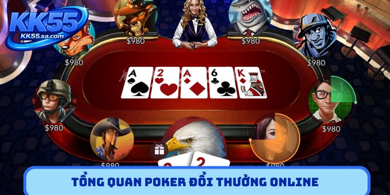 Tổng quan Poker đổi thưởng online