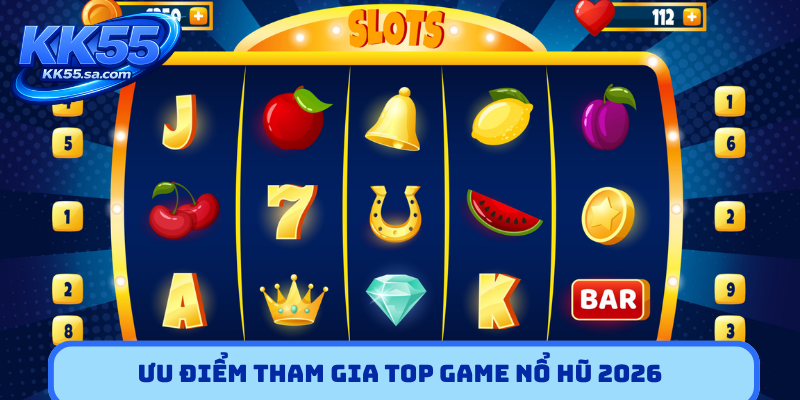 Ưu điểm tham gia Top game nổ hũ 2026