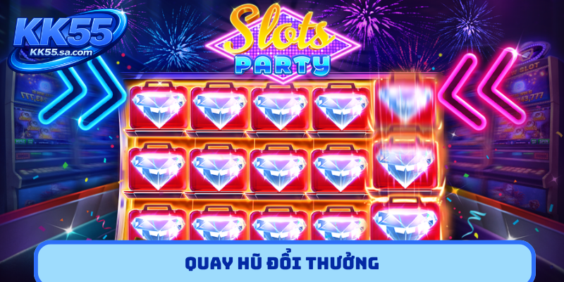 Quay hũ đổi thưởng