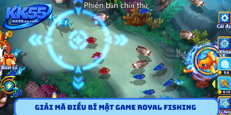 Giải mã điều bí mật game Royal Fishing