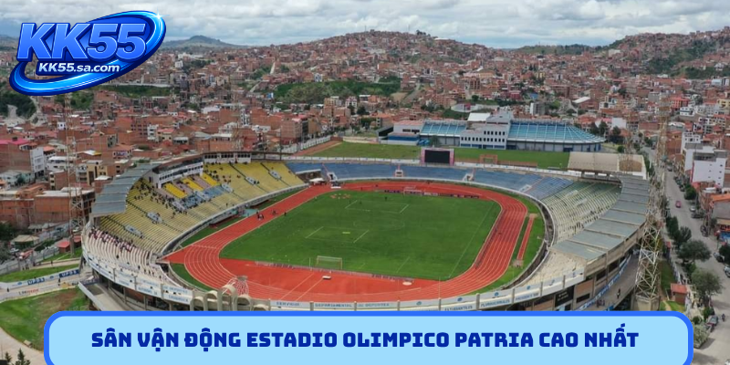 Sân vận động Estadio Olimpico Patria cao nhất