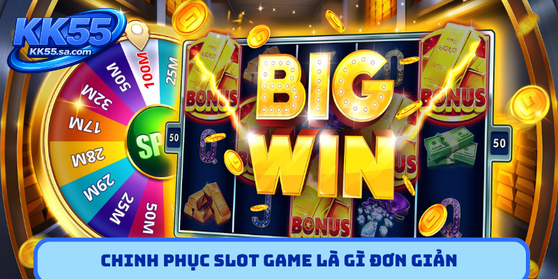 Chinh phục slot game là gì đơn giản
