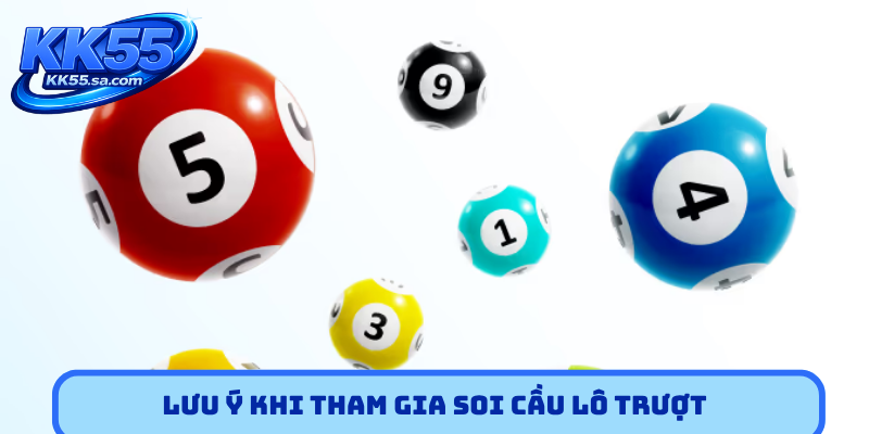 Lưu ý khi tham gia soi cầu lô trượt
