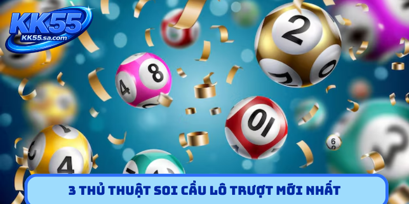 3 thủ thuật soi cầu lô trượt mới nhất