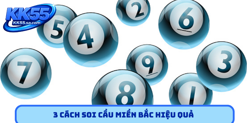 3 cách soi cầu miền Bắc hiệu quả