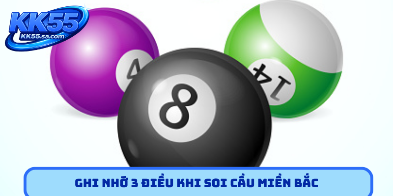 Ghi nhớ 3 điều khi soi cầu miền Bắc
