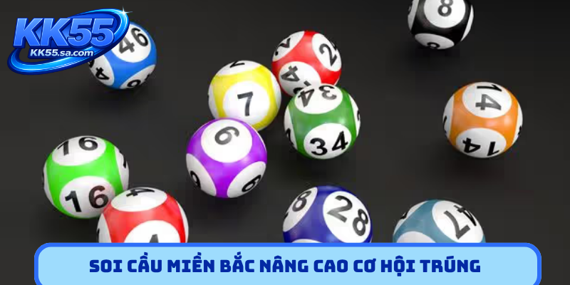Soi cầu miền Bắc nâng cao cơ hội trúng