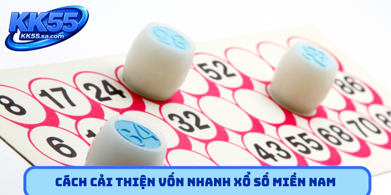 Cách cải thiện vốn nhanh xổ số miền Nam