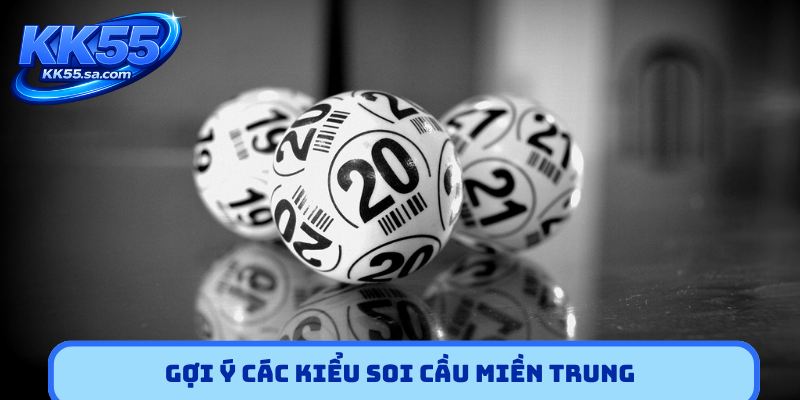Gợi ý các kiểu soi cầu miền Trung