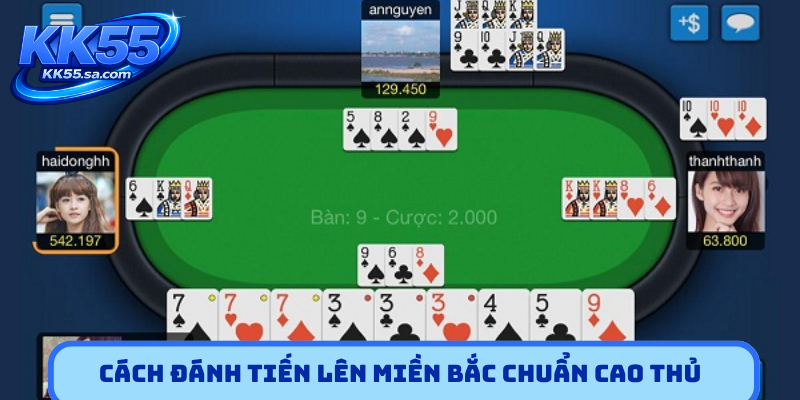 Cách đánh Tiến lên miền Bắc chuẩn cao thủ