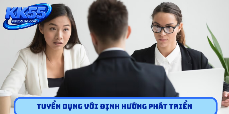 Tuyển dụng với định hướng phát triển