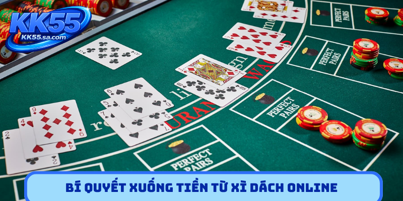 Bí quyết xuống tiền từ xì dách online
